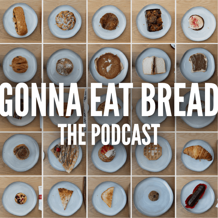 Gonna Eat Bread: The Podcast cover, white type over a grid of plated breads and pastries.