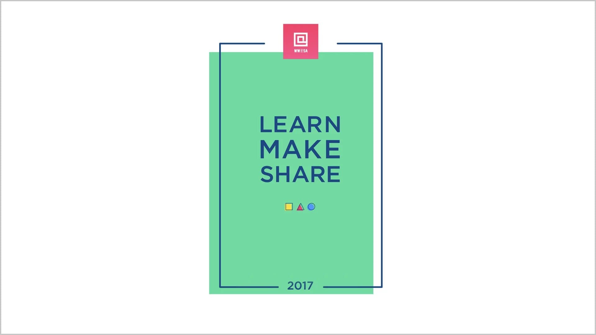 The WW@SA 2017 conference graphic, a green card reading Learn Make Share with the logo on top.